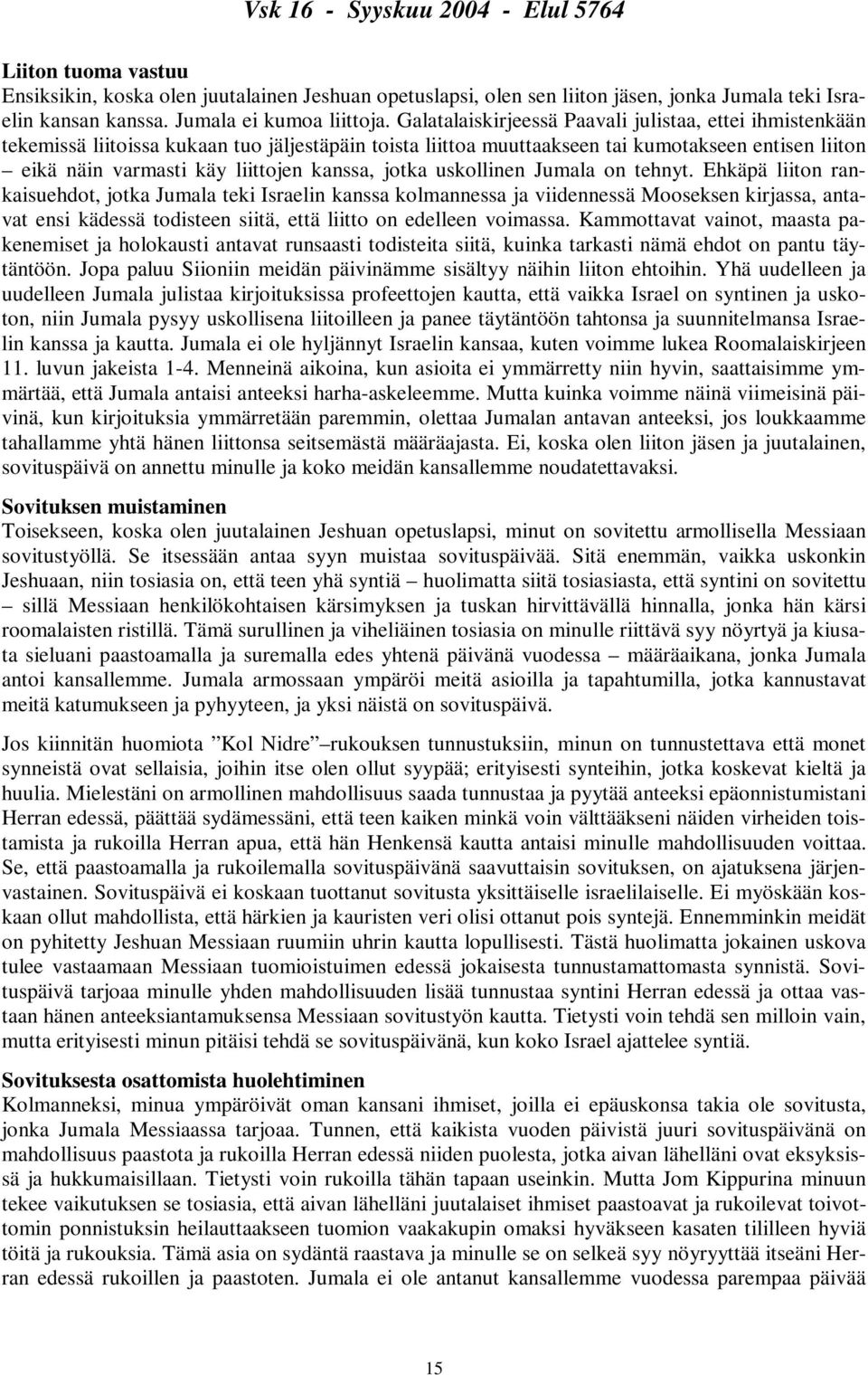 kanssa, jotka uskollinen Jumala on tehnyt.