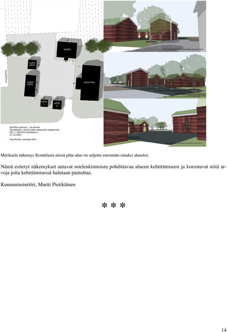 Nämä esitetyt näkemykset antavat mielenkiintoista pohdittavaa