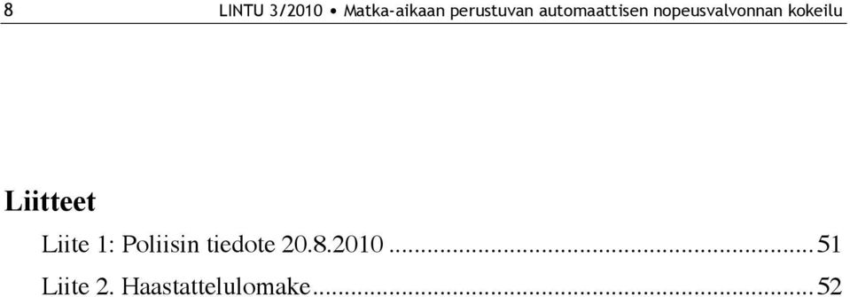 Liitteet Liite 1: Poliisin tiedote 20.8.
