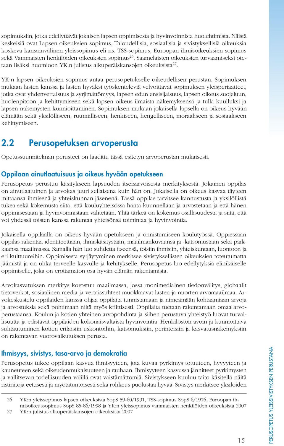 TSS-sopimus, Euroopan ihmisoikeuksien sopimus sekä Vammaisten henkilöiden oikeuksien sopimus 26.