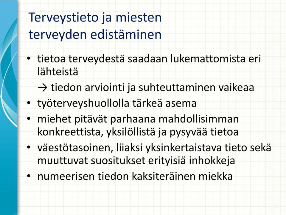 pitävät parhaana mahdollisimman konkreettista, yksilöllistä ja pysyvää tietoa väestötasoinen,