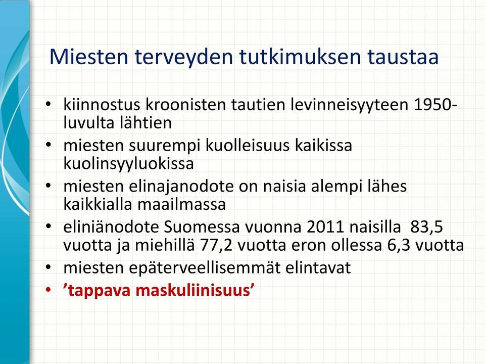 alempi lähes kaikkialla maailmassa eliniänodote Suomessa vuonna 2011 naisilla 83,5 vuotta ja