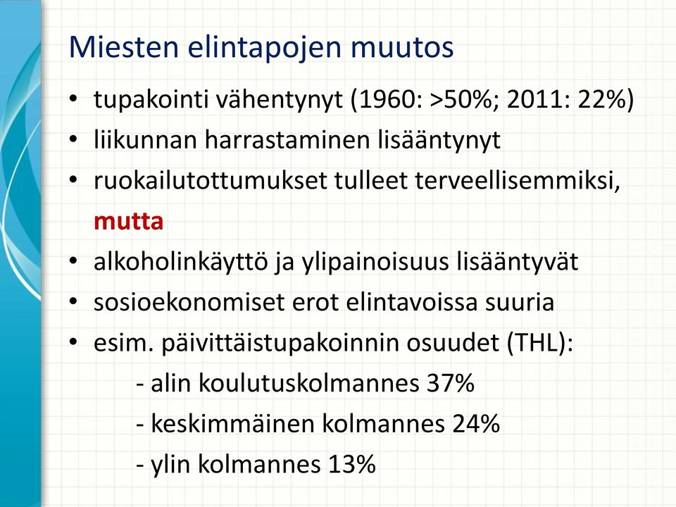 alkoholinkäyttö ja ylipainoisuus lisääntyvät sosioekonomiset erot elintavoissa suuria esim.