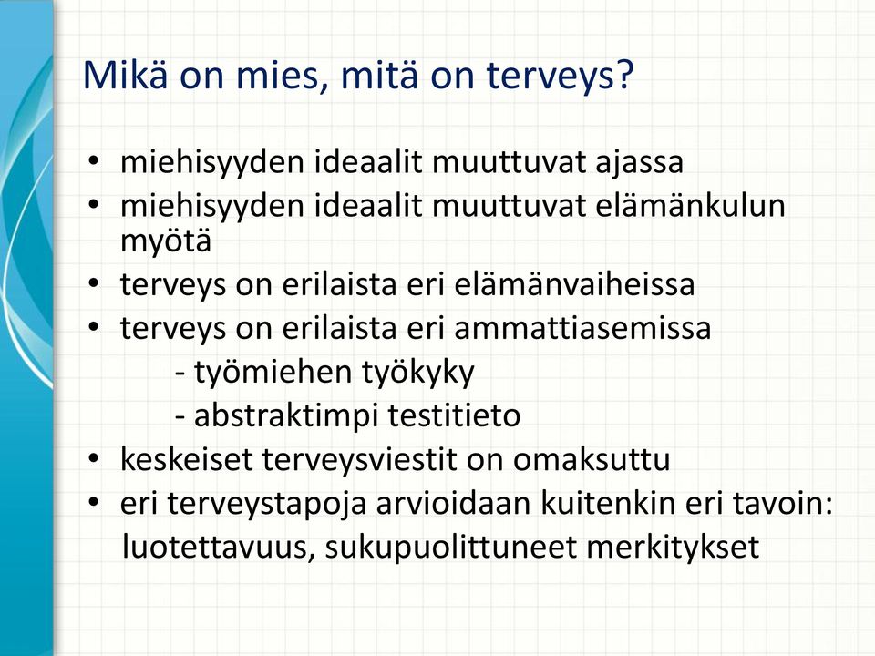 on erilaista eri elämänvaiheissa terveys on erilaista eri ammattiasemissa - työmiehen työkyky