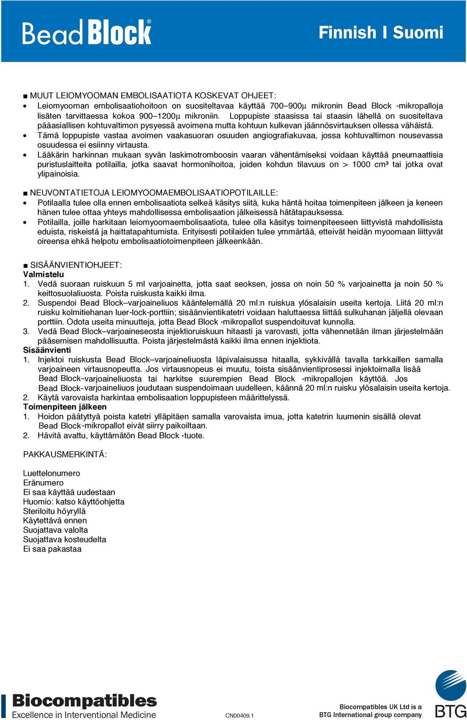 Tämä loppupiste vastaa avoimen vaakasuoran osuuden angiografiakuvaa, jossa kohtuvaltimon nousevassa osuudessa ei esiinny virtausta.