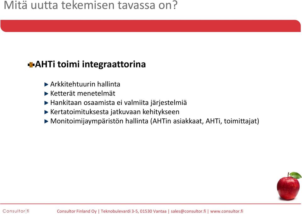 menetelmät Hankitaan osaamista ei valmiita järjestelmiä