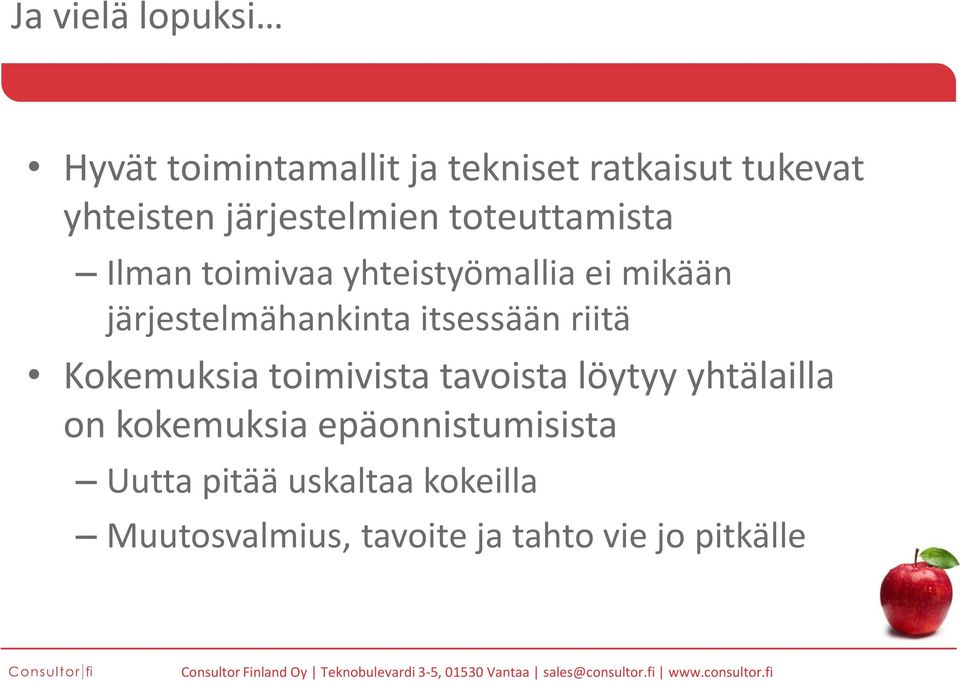 järjestelmähankinta itsessään riitä Kokemuksia toimivista tavoista löytyy yhtälailla