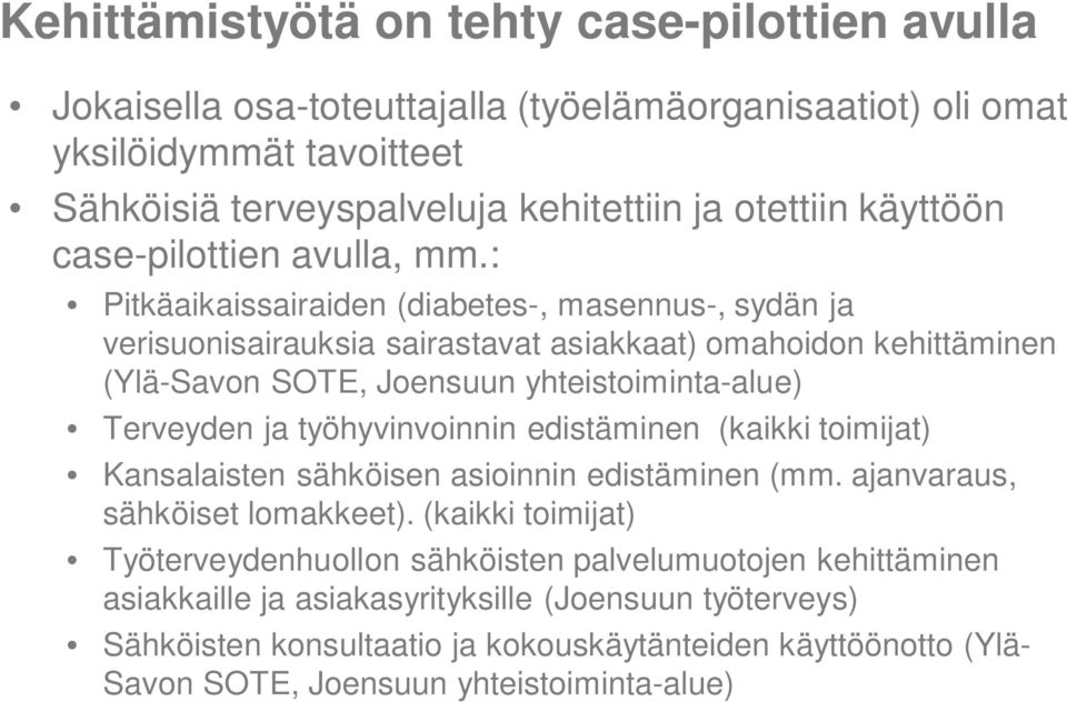 : Pitkäaikaissairaiden (diabetes-, masennus-, sydän ja verisuonisairauksia sairastavat asiakkaat) omahoidon kehittäminen (Ylä-Savon SOTE, Joensuun yhteistoiminta-alue) Terveyden ja