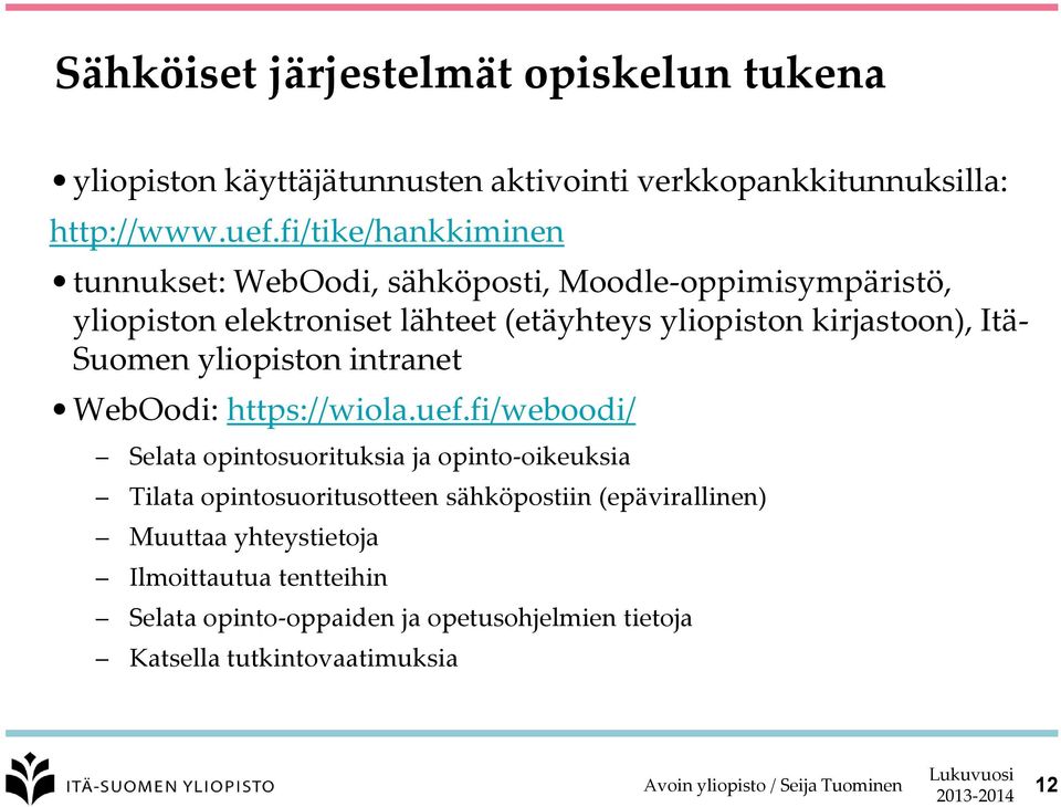kirjastoon), Itä- Suomen yliopiston intranet WebOodi: https://wiola.uef.