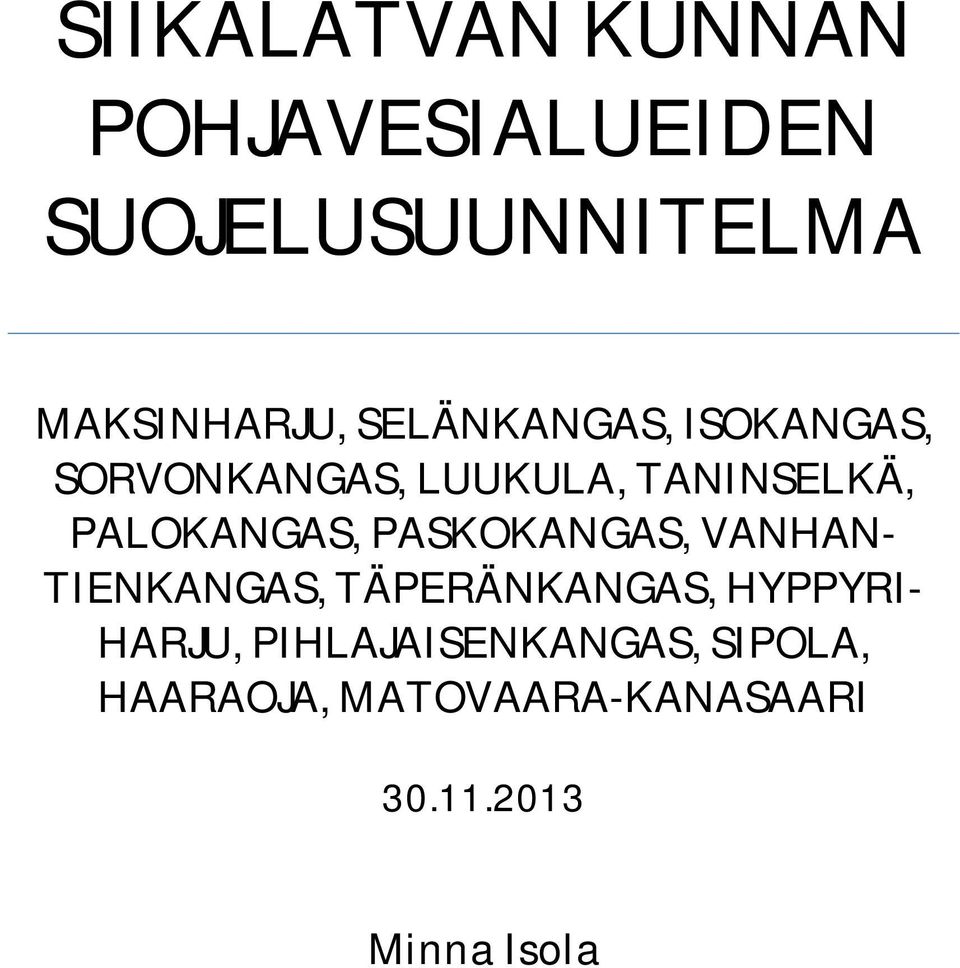 PASKOKANGAS, VANHAN- TIENKANGAS, TÄPERÄNKANGAS, HYPPYRI- HARJU,