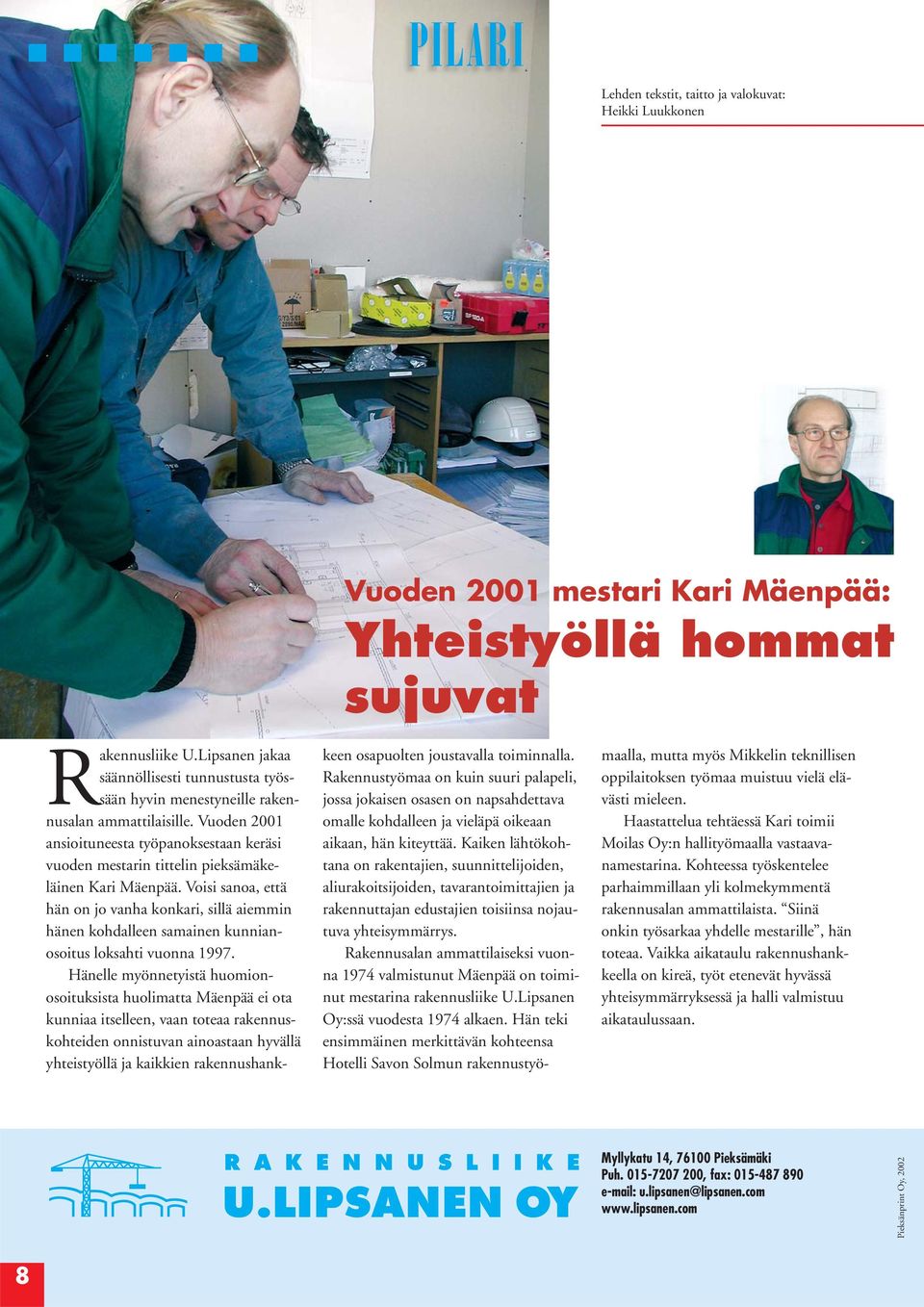 Vuoden 2001 ansioituneesta työpanoksestaan keräsi vuoden mestarin tittelin pieksämäkeläinen Kari Mäenpää.