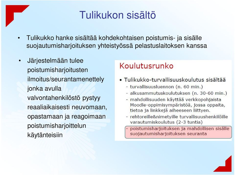 poistumisharjoitusten ilmoitus/seurantamenettely jonka avulla valvontahenkilöstö