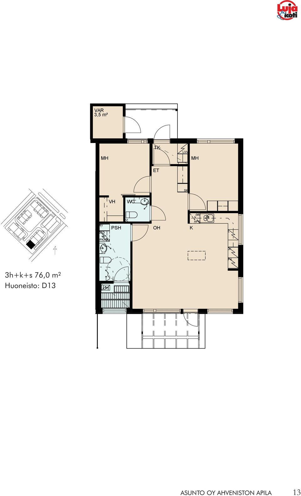 M 3h+k+s 76,0 m 2 Huoneisto:
