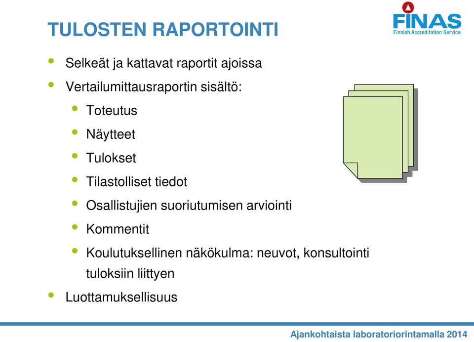 Tilastolliset tiedot Osallistujien suoriutumisen arviointi Kommentit