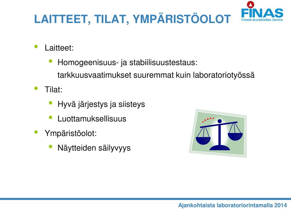 kuin laboratoriotyössä Tilat: Hyvä järjestys ja