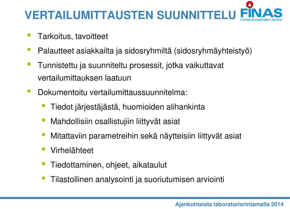 vertailumittaussuunnitelma: Tiedot järjestäjästä, huomioiden alihankinta Mahdollisiin osallistujiin liittyvät asiat