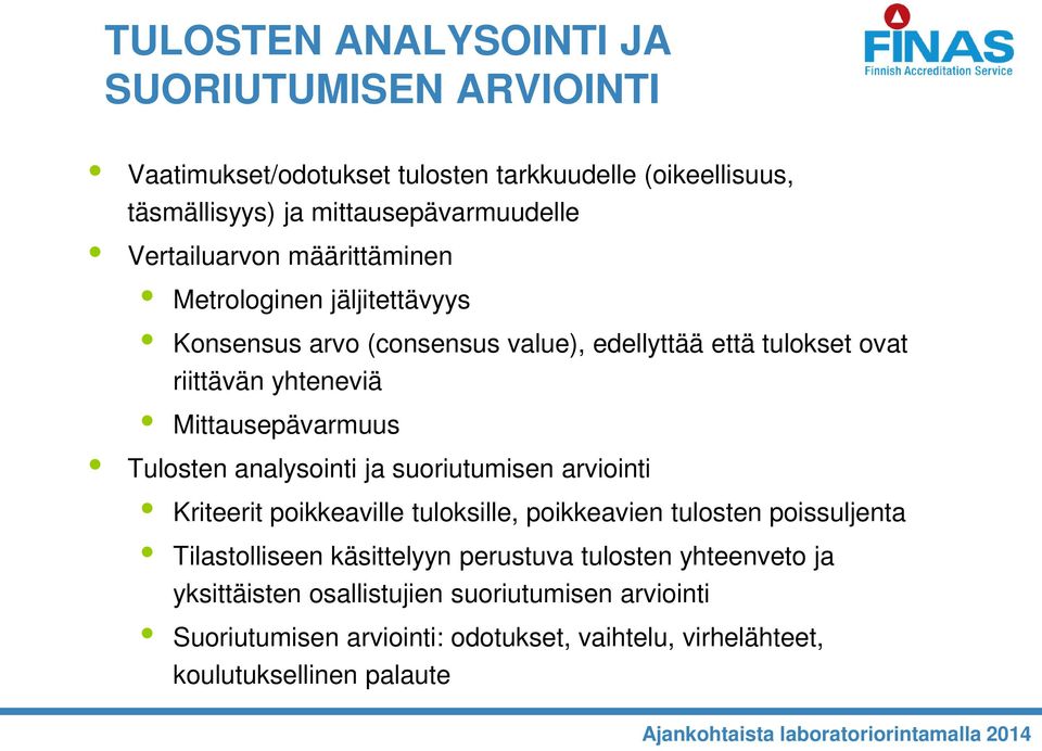 Mittausepävarmuus Tulosten analysointi ja suoriutumisen arviointi Kriteerit poikkeaville tuloksille, poikkeavien tulosten poissuljenta Tilastolliseen