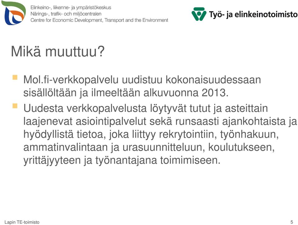 Uudesta verkkopalvelusta löytyvät tutut ja asteittain laajenevat asiointipalvelut sekä