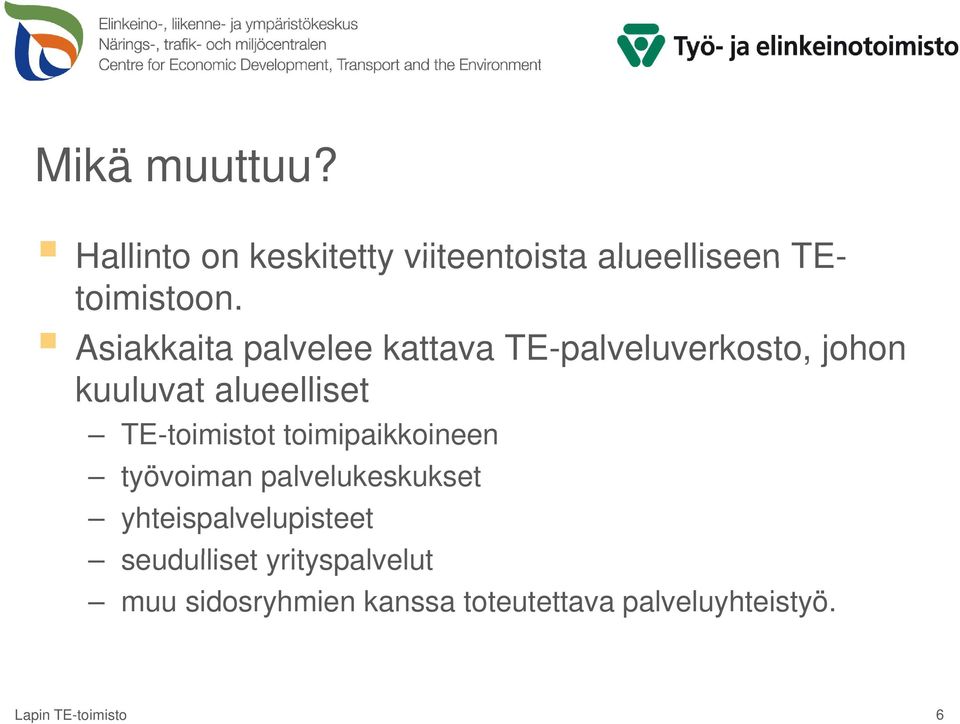 TE-toimistot toimipaikkoineen työvoiman palvelukeskukset yhteispalvelupisteet