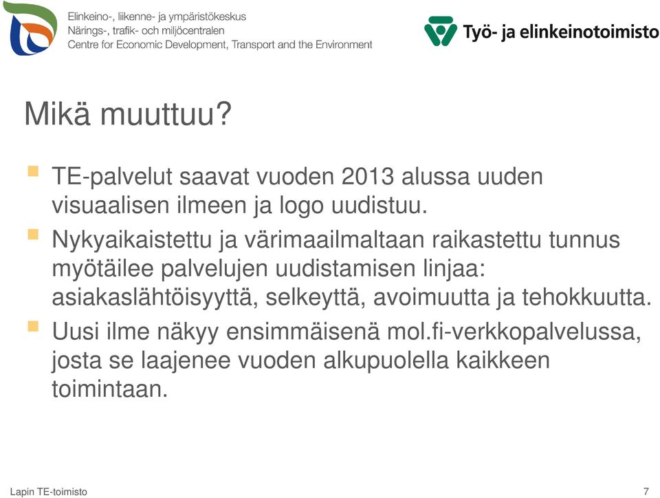 Nykyaikaistettu ja värimaailmaltaan raikastettu tunnus myötäilee palvelujen uudistamisen