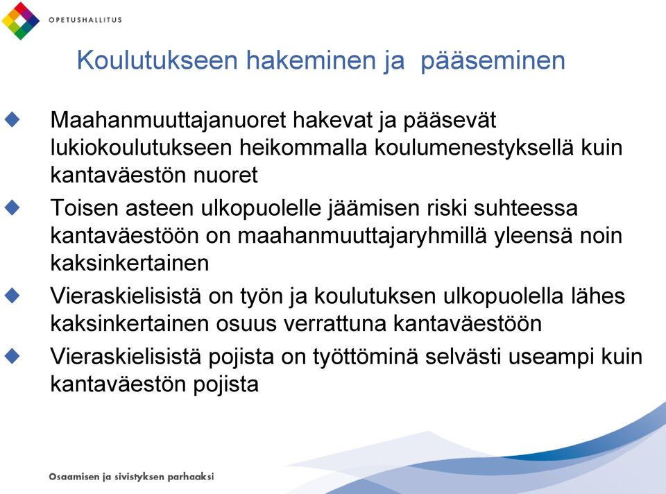 maahanmuuttajaryhmillä yleensä noin kaksinkertainen Vieraskielisistä on työn ja koulutuksen ulkopuolella lähes