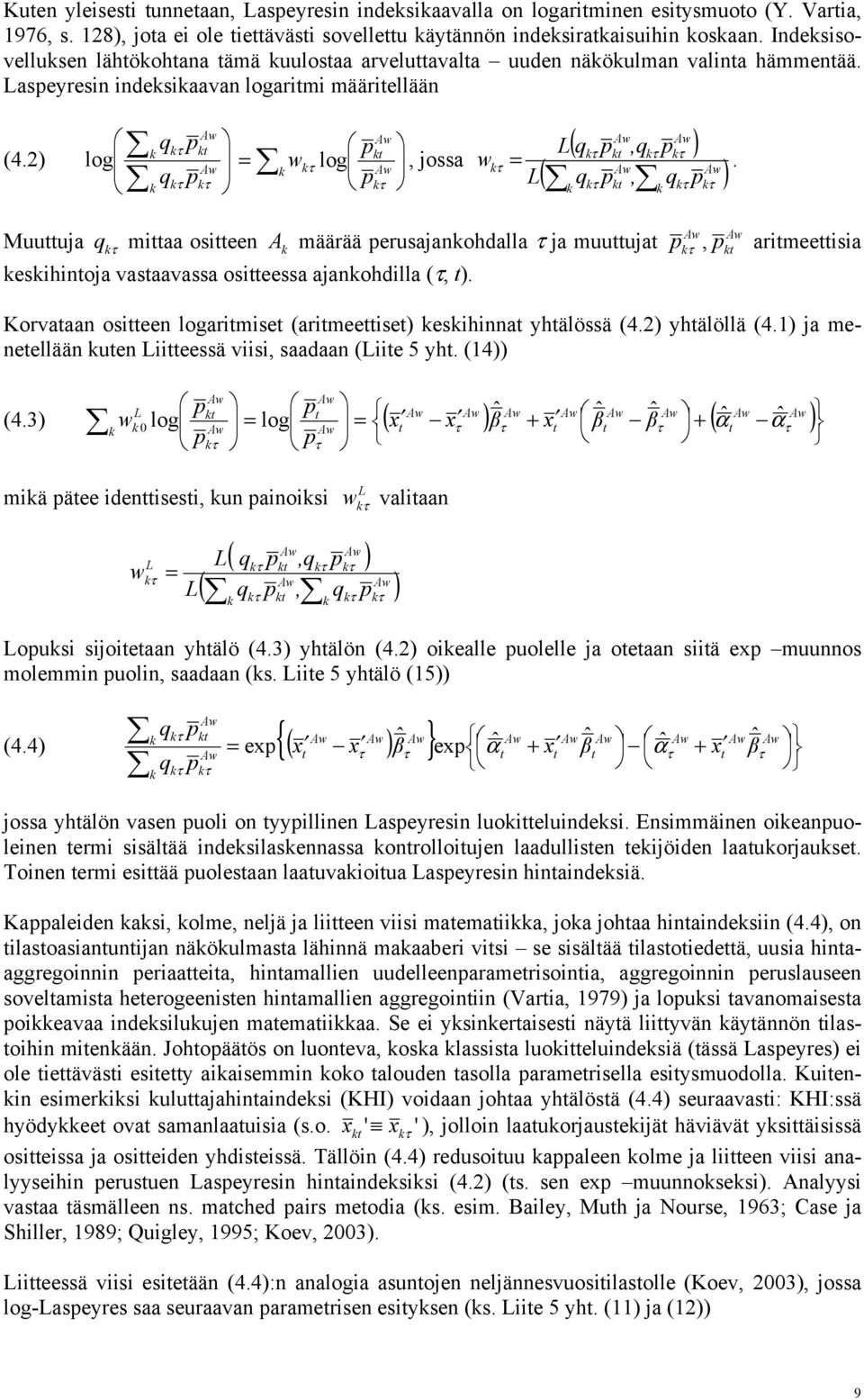 Muuuja q maa oseen A määrää perusajanohdalla ja muuuja eshnoja vasaavassa oseessa ajanohdlla (,. p, p armeesa Korvaaan oseen logarmse (armeese eshnna yhälössä (4.2 yhälöllä (4.