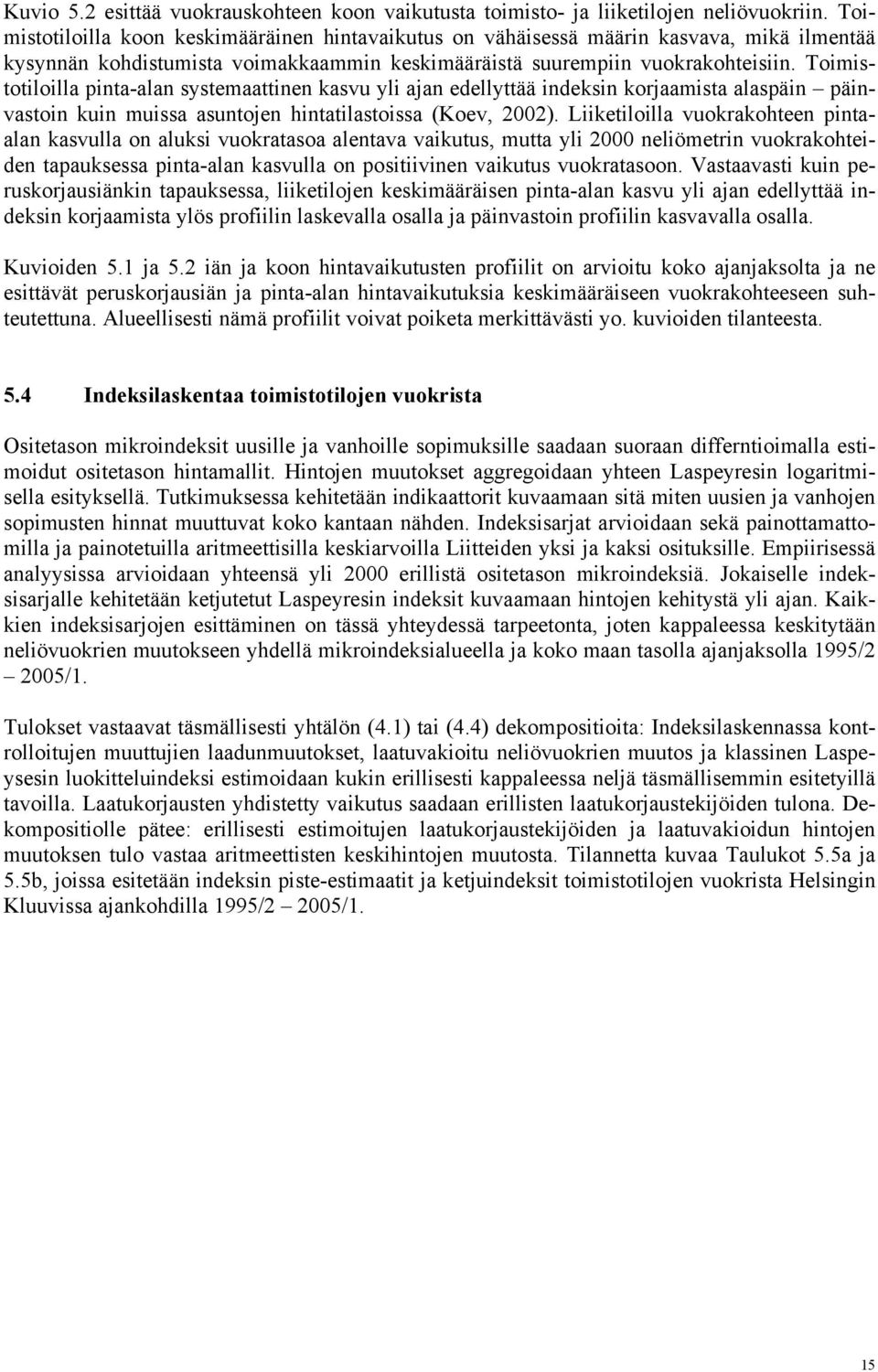 Lelolla vuoraoheen pnaalan asvulla on alus vuoraasoa alenava vauus, mua yl 2000 nelömern vuoraoheden apausessa pna-alan asvulla on posvnen vauus vuoraasoon.