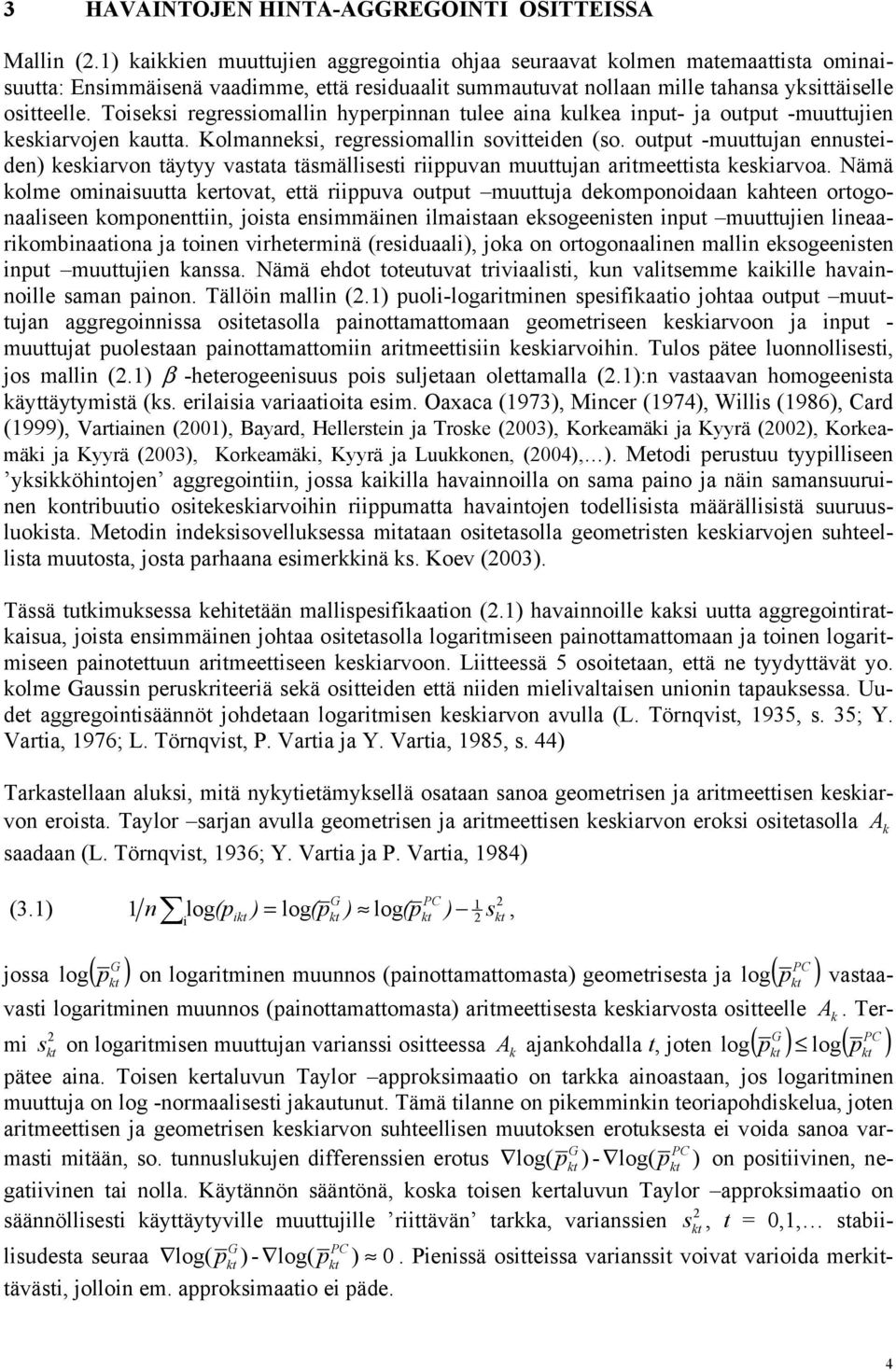 oupu -muuujan ennuseden esarvon äyyy vasaa äsmällses rppuvan muuujan armeesa esarvoa.