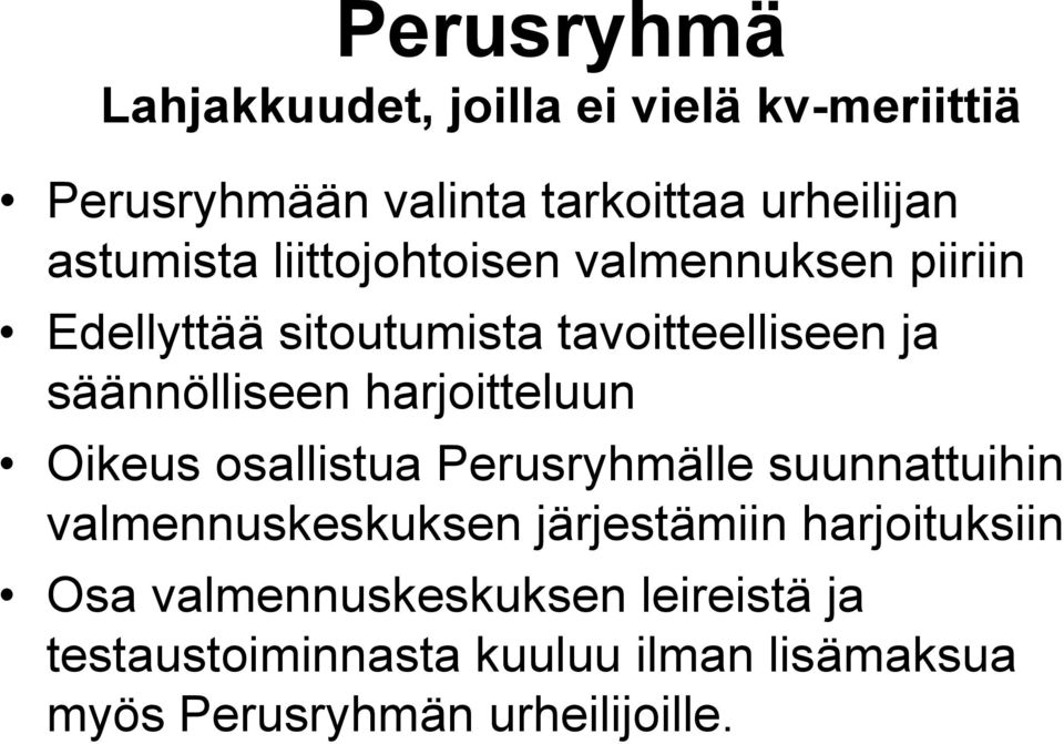 harjoitteluun Oikeus osallistua Perusryhmälle suunnattuihin valmennuskeskuksen järjestämiin