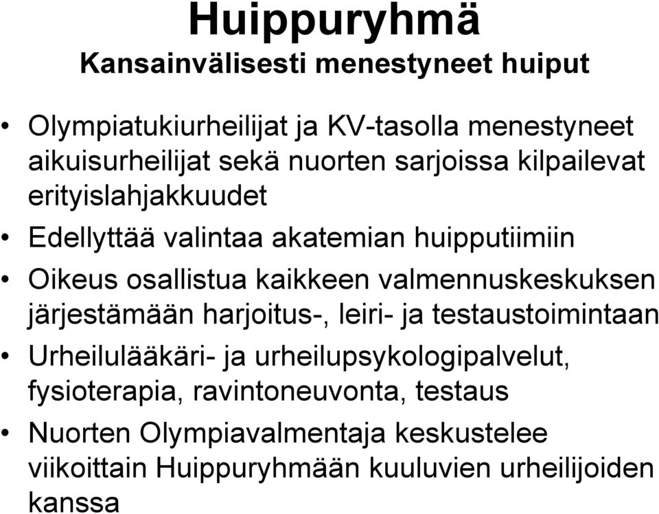 valmennuskeskuksen järjestämään harjoitus-, leiri- ja testaustoimintaan Urheilulääkäri- ja urheilupsykologipalvelut,