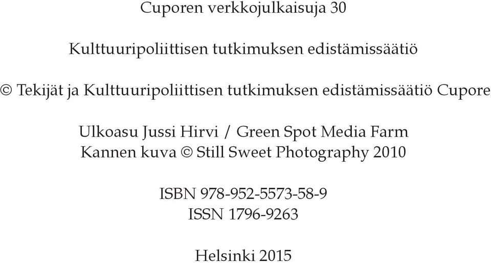 edistämissäätiö Cupore Ulkoasu Jussi Hirvi / Green Spot Media Farm
