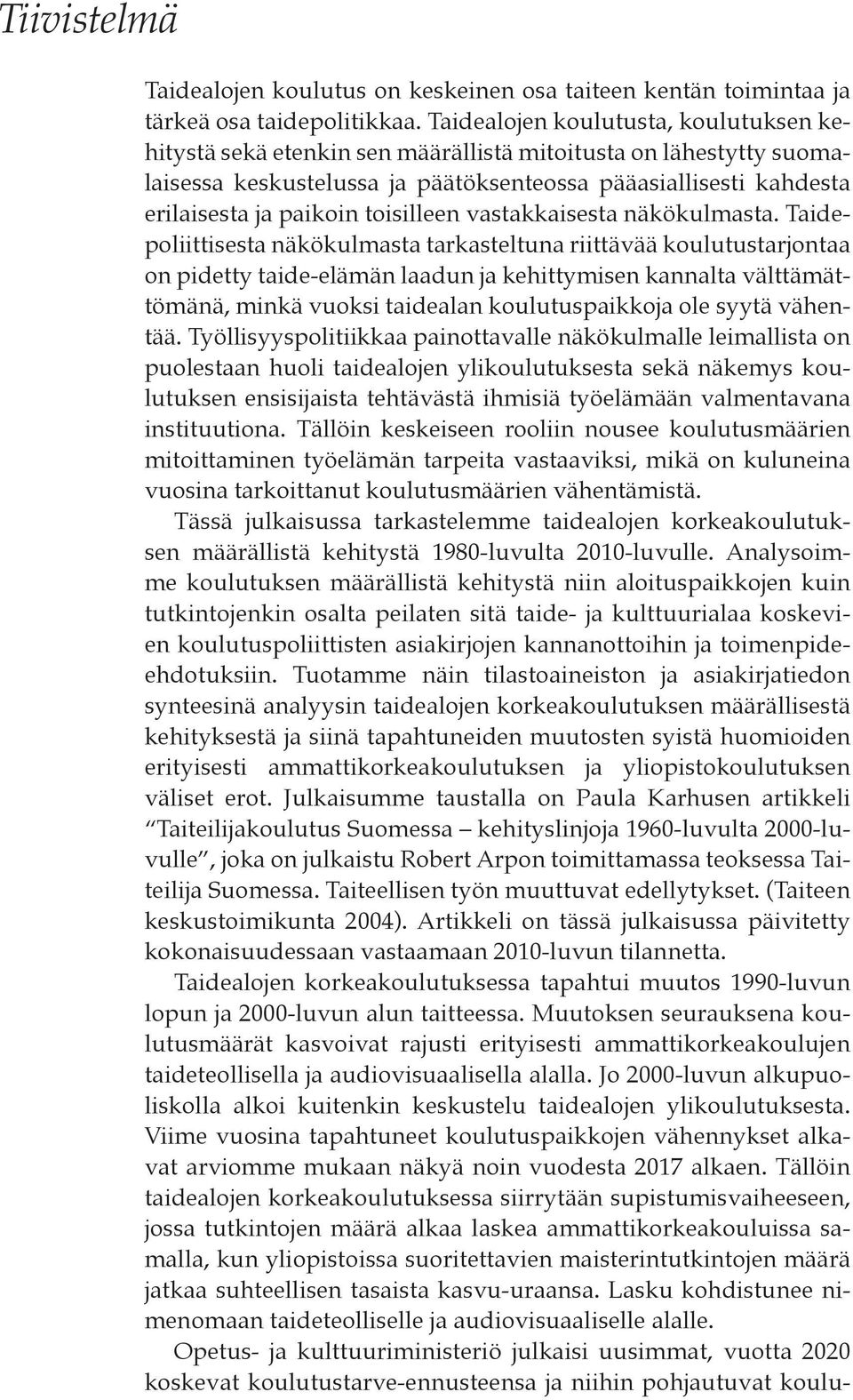 toisilleen vastakkaisesta näkökulmasta.