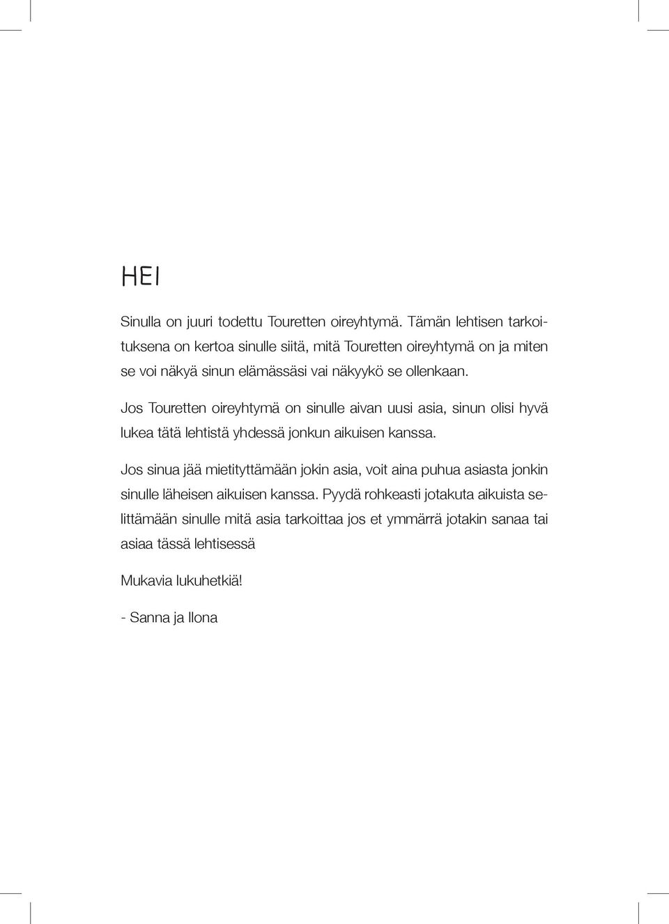 Jos Touretten oireyhtymä on sinulle aivan uusi asia, sinun olisi hyvä lukea tätä lehtistä yhdessä jonkun aikuisen kanssa.