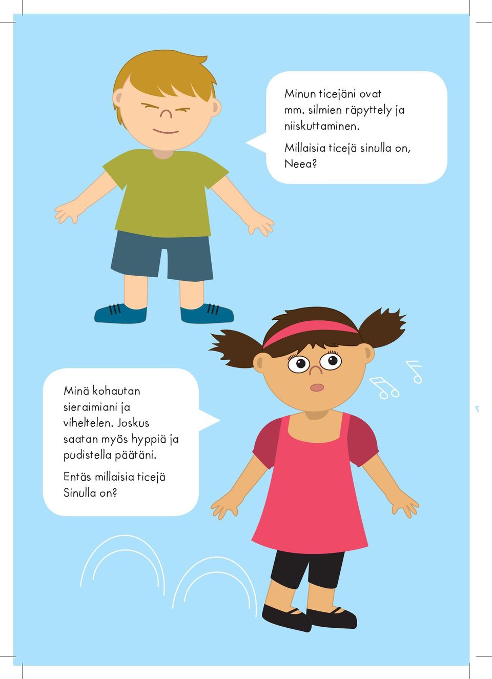 Millaisia ticejä sinulla on, Neea?
