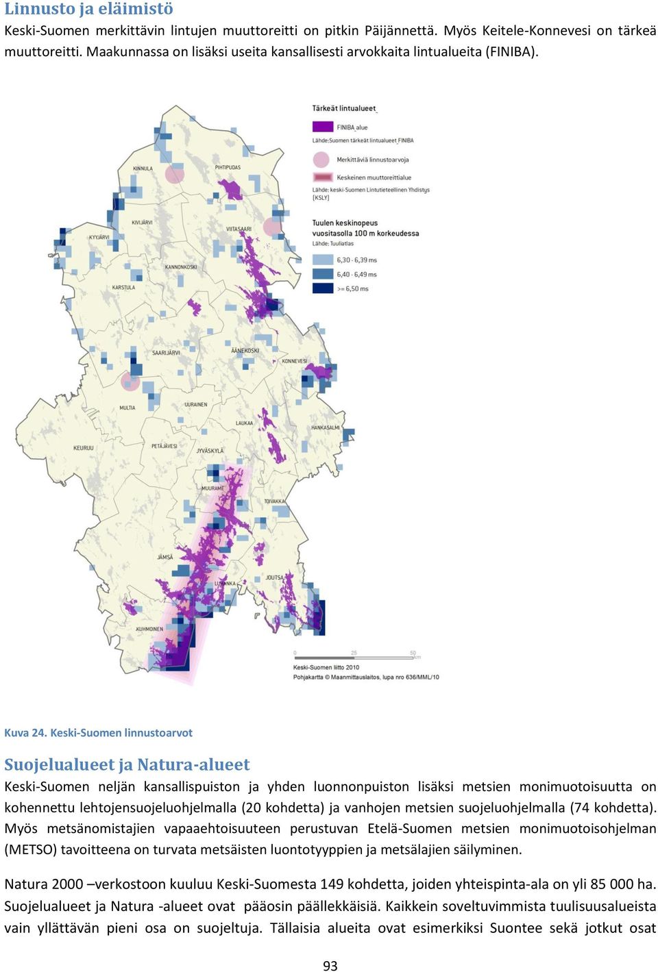 Keski-Suomen linnustoarvot Suojelualueet ja Natura-alueet Keski-Suomen neljän kansallispuiston ja yhden luonnonpuiston lisäksi metsien monimuotoisuutta on kohennettu lehtojensuojeluohjelmalla (20