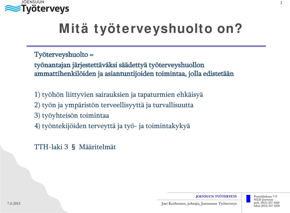 ja asiantuntijoiden toimintaa, jolla edistetään 1) työhön liittyvien sairauksien ja tapaturmien