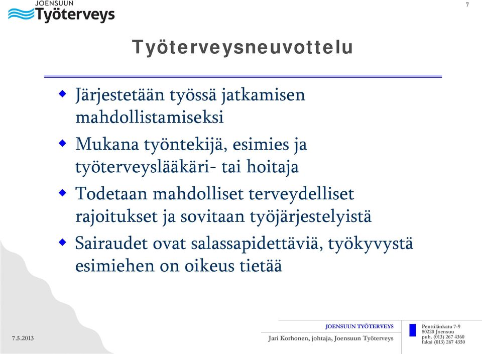 tai hoitaja Todetaan mahdolliset terveydelliset rajoitukset ja