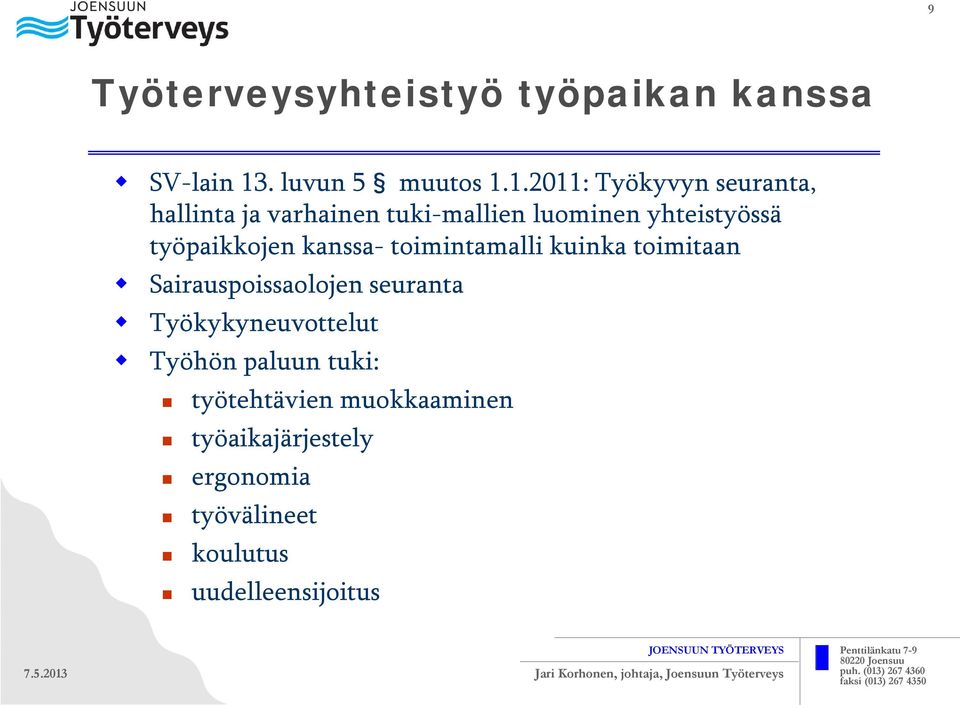 1.2011: Työkyvyn seuranta, hallinta ja varhainen tuki-mallien luominen yhteistyössä