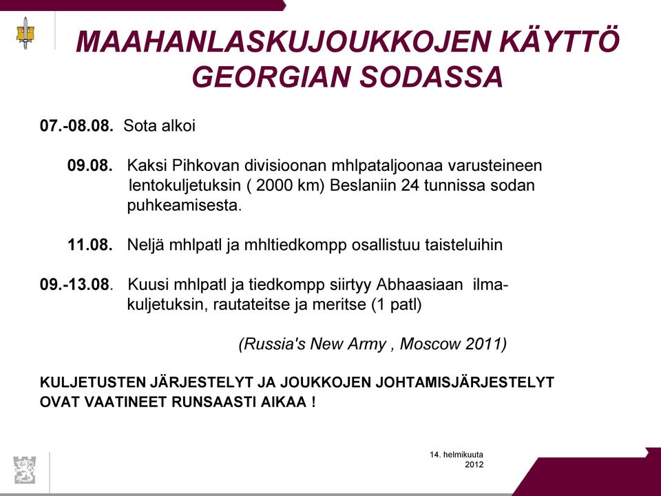 tunnissa sodan puhkeamisesta. 11.08.