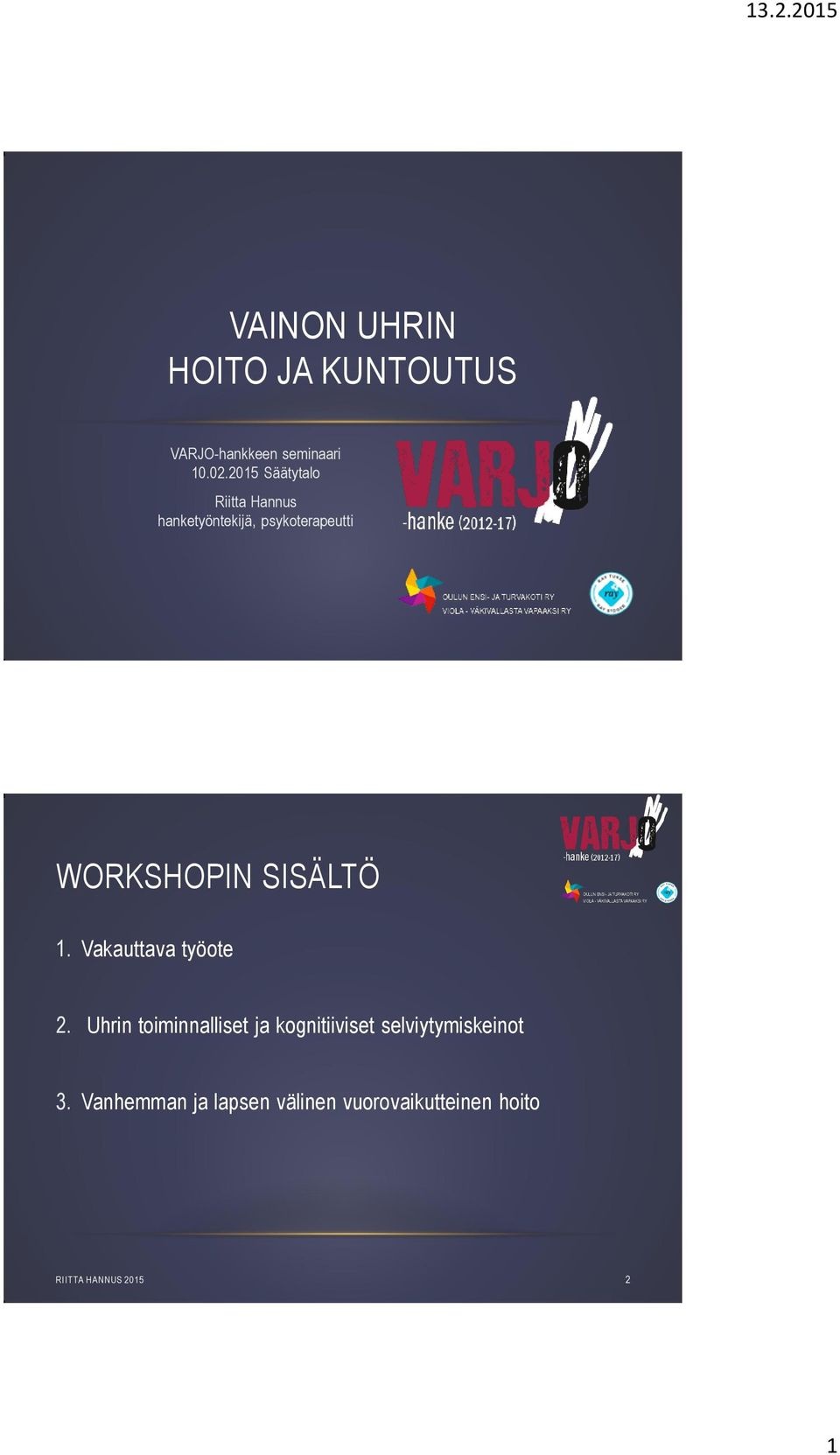 WORKSHOPIN SISÄLTÖ 1. Vakauttava työote 2.