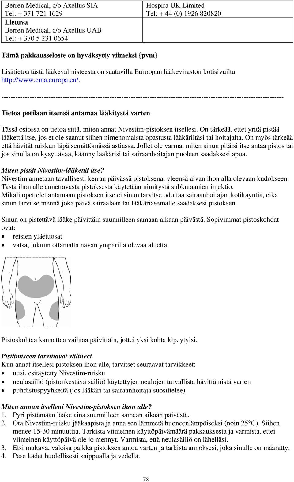 ------------------------------------------------------------------------------------------------------------------------ Tietoa potilaan itsensä antamaa lääkitystä varten Tässä osiossa on tietoa