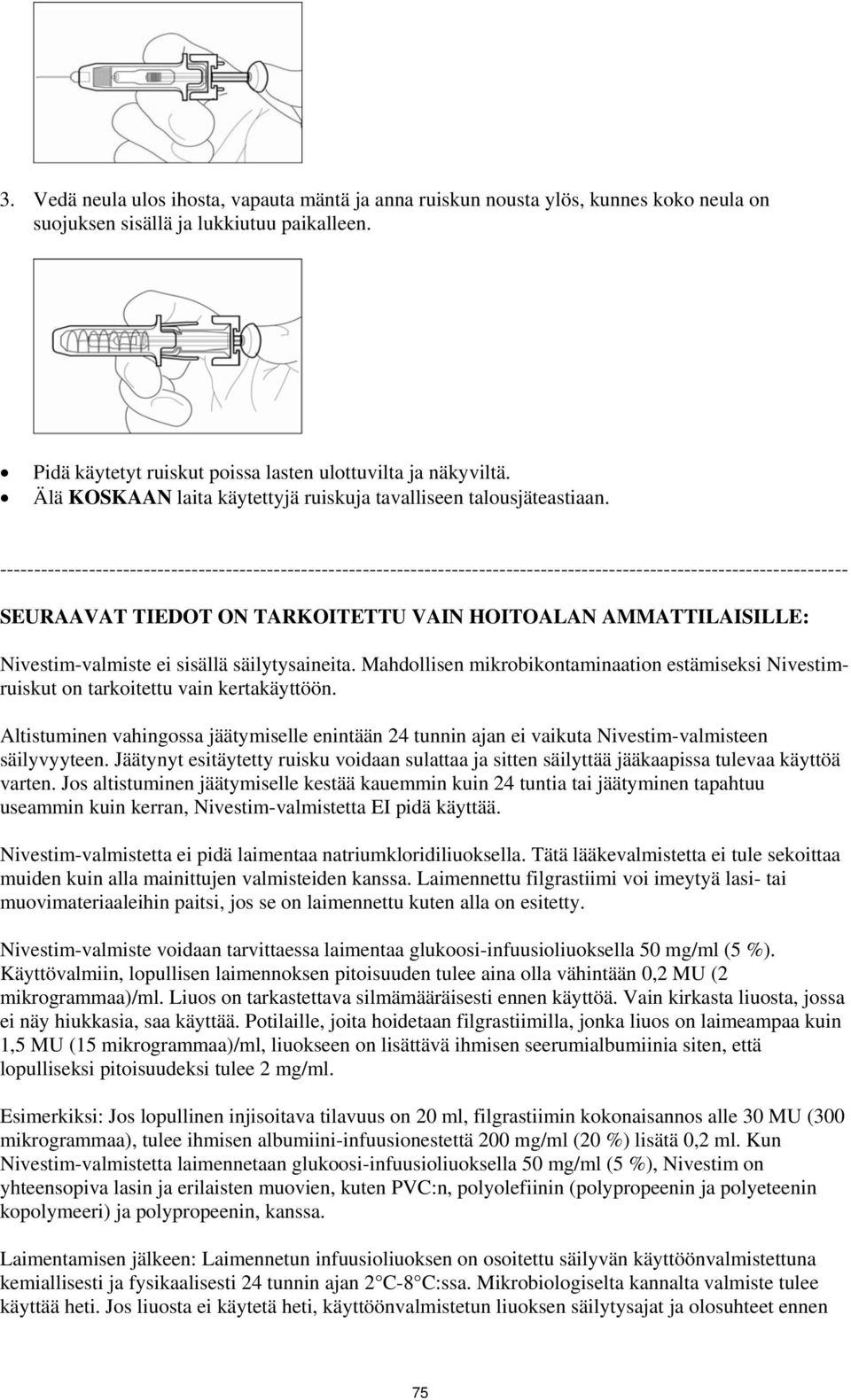 ---------------------------------------------------------------------------------------------------------------------------- SEURAAVAT TIEDOT ON TARKOITETTU VAIN HOITOALAN AMMATTILAISILLE: