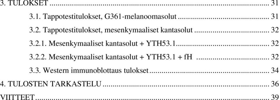 Mesenkymaaliset kantasolut + YTH53.1... 32 3.2.2. Mesenkymaaliset kantasolut + YTH53.