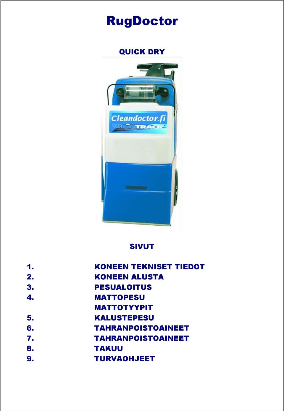 MATTOPESU MATTOTYYPIT 5. KALUSTEPESU 6.