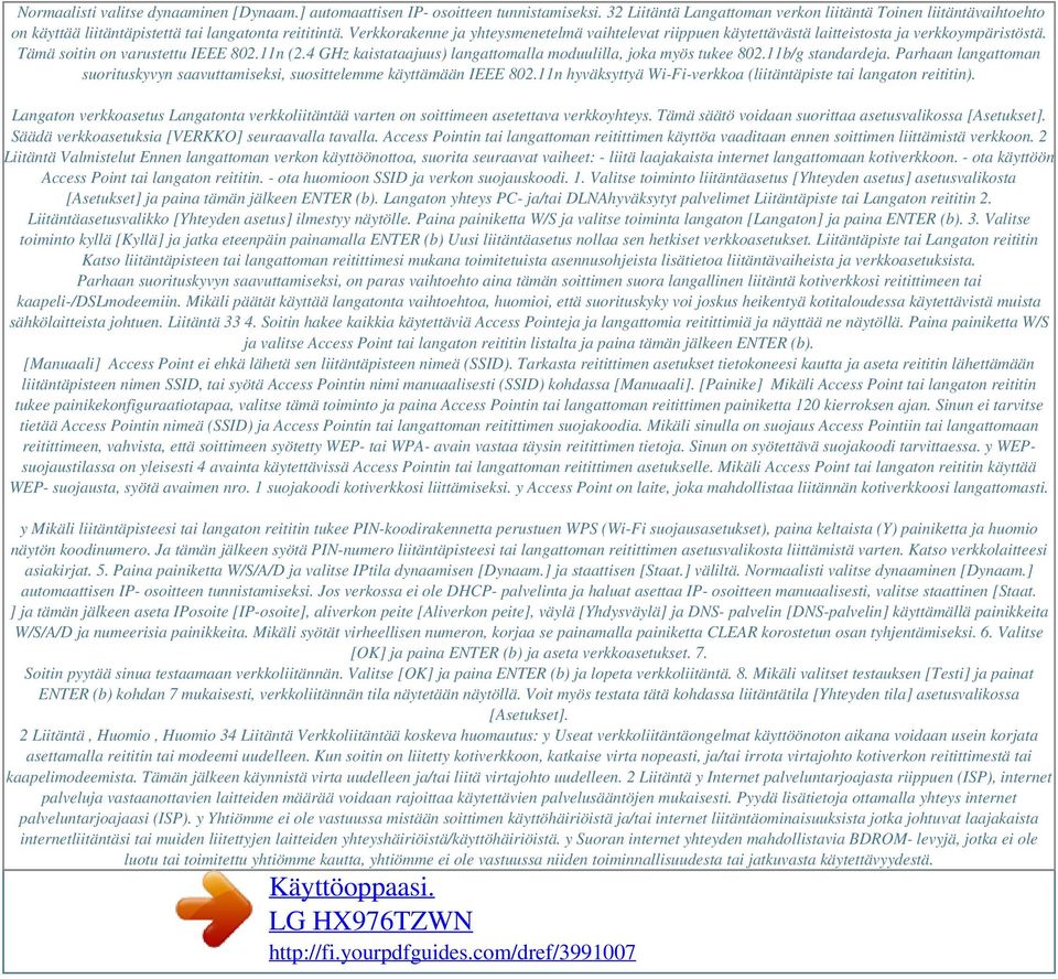 Verkkorakenne ja yhteysmenetelmä vaihtelevat riippuen käytettävästä laitteistosta ja verkkoympäristöstä. Tämä soitin on varustettu IEEE 802.11n (2.