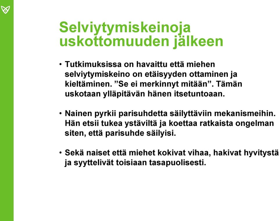 Nainen pyrkii parisuhdetta säilyttäviin mekanismeihin.