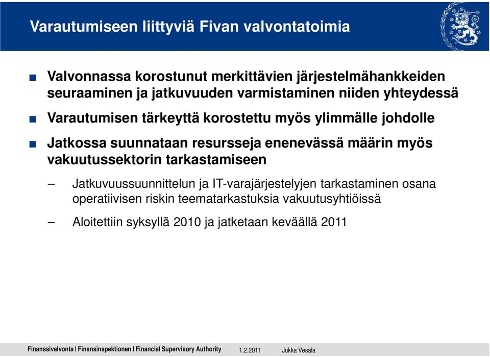 suunnataan resursseja enenevässä määrin myös vakuutussektorin tarkastamiseen Jatkuvuussuunnittelun ja