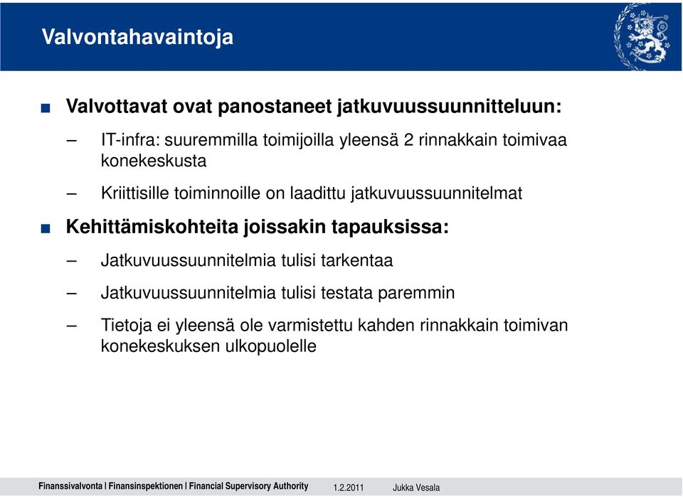 Kehittämiskohteita joissakin tapauksissa: Jatkuvuussuunnitelmia tulisi tarkentaa Jatkuvuussuunnitelmia