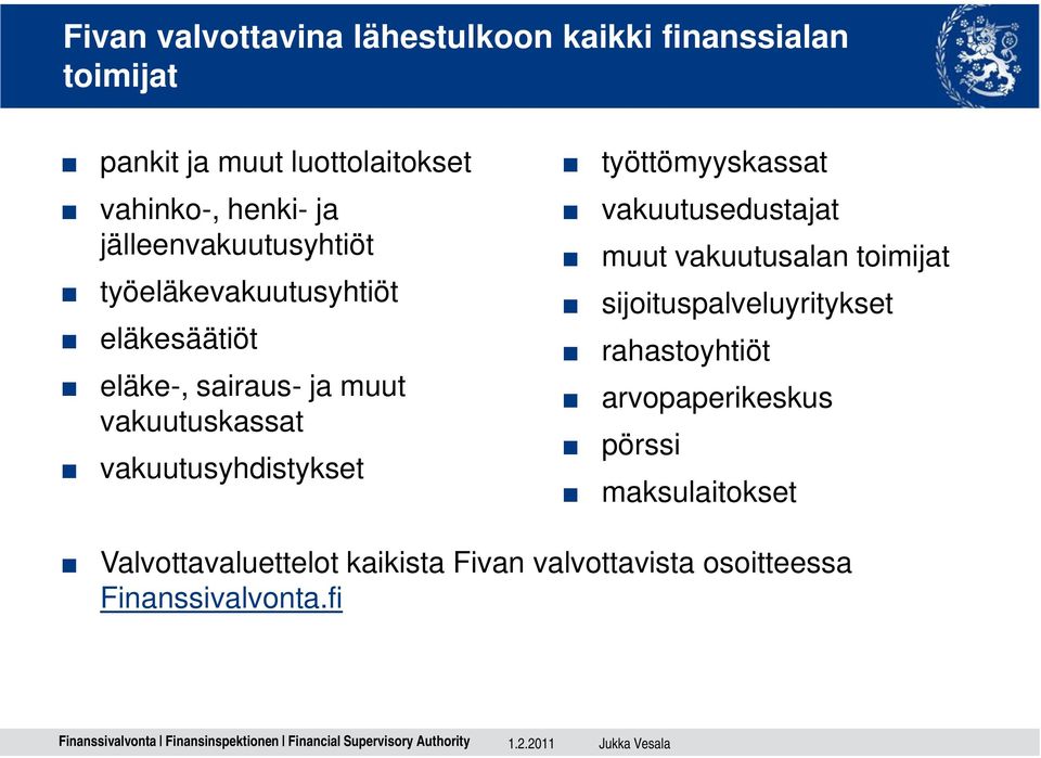 vakuutusyhdistykset työttömyyskassat vakuutusedustajat muut vakuutusalan toimijat sijoituspalveluyritykset