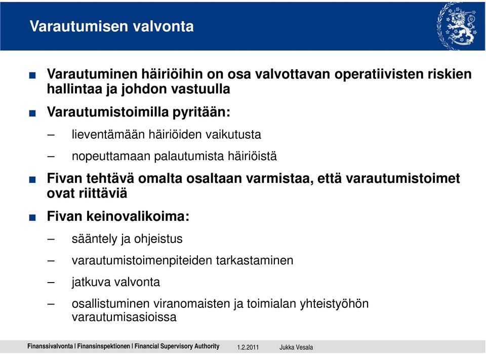 omalta osaltaan varmistaa, että varautumistoimet ovat riittäviä Fivan keinovalikoima: sääntely ja ohjeistus